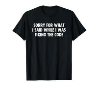 Funny Programming Coding for Programmers Sorry Fixing Code Camiseta