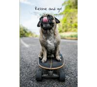 Funny Pug Notebook: Relax And Go!, Funny Pug, Funny Dog, Notebook For Dog Lover, For Vet, Groomer, Personal Use, Nice Gift, 100 Blank Pages (Volume 2), Glossy Cover