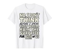 Funny Quote Don't Think Before I Speak That Ruin Surprise Camiseta