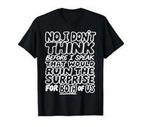 Funny Quote Don't Think Before I Speak That Ruin Surprise Camiseta
