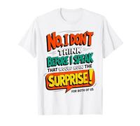 Funny Quote Don't Think Before I Speak That Ruin Surprise Camiseta