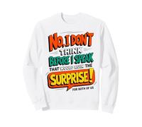 Funny Quote Don't Think Before I Speak That Ruin Surprise Sudadera