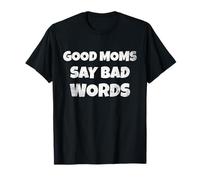 Funny Quote Good Moms Say Bad Words Camiseta