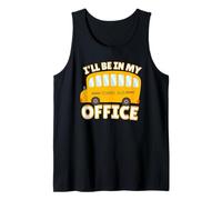 Funny Quote I'll Be in My Office School Bus Driver Camiseta sin Mangas