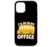 Funny Quote I'll Be in My Office School Bus Driver Carcasa para iPhone 12/12 Pro