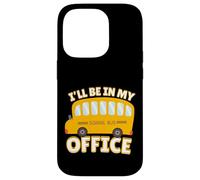 Funny Quote I'll Be in My Office School Bus Driver Carcasa para iPhone 14 Pro