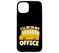 Funny Quote I'll Be in My Office School Bus Driver Carcasa para iPhone 15 Plus