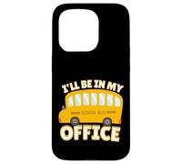 Funny Quote I'll Be in My Office School Bus Driver Carcasa para iPhone 15 Pro