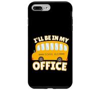 Funny Quote I'll Be in My Office School Bus Driver Carcasa para iPhone 7 Plus/8 Plus