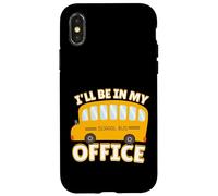 Funny Quote I'll Be in My Office School Bus Driver Carcasa para iPhone X/XS