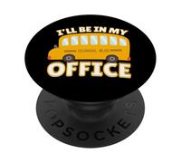 Funny Quote I'll Be in My Office School Bus Driver PopSockets PopGrip Adhesivo