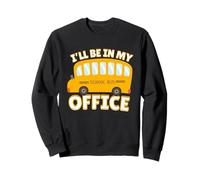 Funny Quote I'll Be in My Office School Bus Driver Sudadera