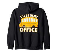 Funny Quote I'll Be in My Office School Bus Driver Sudadera con Capucha