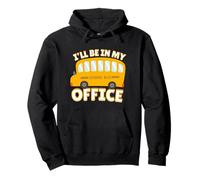 Funny Quote I'll Be in My Office School Bus Driver Sudadera con Capucha