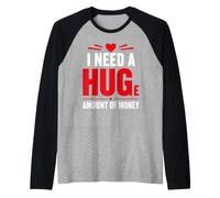 Funny Quote Simple I Need A Huge Amount of Money Camiseta Manga Raglan