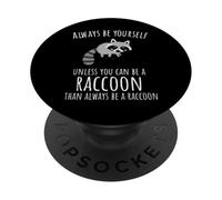 Funny Raccoon Always Be Yourself - Panda de Basura PopSockets PopGrip Adhesivo
