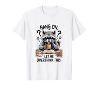 Funny Raccoon Hang On Let Me Overthink This Men Women Boys Camiseta