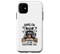 Funny Raccoon Hang On Let Me Overthink This Men Women Boys Carcasa para iPhone 11