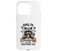 Funny Raccoon Hang On Let Me Overthink This Men Women Boys Carcasa para iPhone 15 Pro MAX