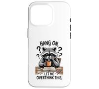 Funny Raccoon Hang On Let Me Overthink This Men Women Boys Carcasa para iPhone 16 Pro