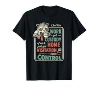 Funny Raccoon I Feel Like Work Got Custody of Me Camiseta