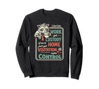 Funny Raccoon I Feel Like Work Got Custody of Me Sudadera