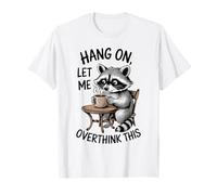 Funny Raccoon Meme Humor Espera Déjame pensar demasiado en esta diversión Camiseta