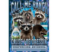 Funny Raccoon Meme Journal: Call Me Ranch Cause I Be Dressing Notebook for Students, Gamers & Internet Comedy Fans