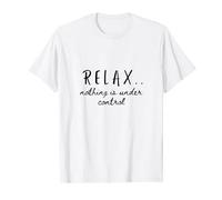 Funny Relax nothing is under control gráfico cool Cita Camiseta