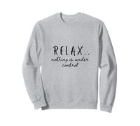 Funny Relax Nothing is Under Control gráfico Cool Cita Sudadera