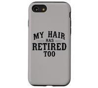 Funny Retirement My Hair Has Retired Too Carcasa para iPhone SE (2020) / 7/8