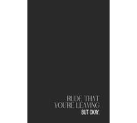 Funny Retro Notebook - Lined Journal 120 Pages - Vintage Illustration with Quote 'RUDE YOU’RE LEAVING. BUT OKAY.' - Sarcastic Gift for Coworkers, ... Notes, Goodbyes, Rants & Exit Reflections