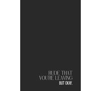 Funny Retro Notebook - Lined Journal 200 Pages - Vintage Illustration with Quote 'RUDE YOU’RE LEAVING. BUT OKAY.' - Sarcastic Gift for Coworkers, ... Notes, Goodbyes, Rants & Exit Reflections