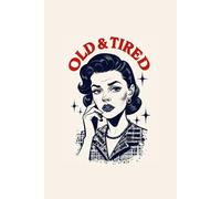 Funny Retro Notebook - Lined Journal 80 Pages - Vintage Illustration with Quote 'OLD & TIRED' - Sarcastic Gift for Burnt-Out Women, Exhausted ... Planner, Mood Tracker, Self-Care & Humor