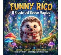 Funny Rico il Riccio del Bosco Magico: Scopri un mondo incantato di colori e avventure nel bosco!