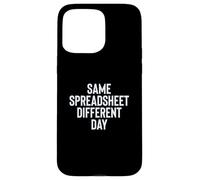 Funny Same Spreadsheet Different Day Office Employee Worker Carcasa para iPhone 15 Pro MAX