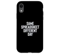 Funny Same Spreadsheet Different Day Office Employee Worker Carcasa para iPhone XR