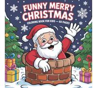 Funny Santa Stuck in the Chimney Coloring Book for Kids: 60 Festive Coloring Pages with Santa, Christmas Chimneys, Snow Scenes, Holiday Decorations, ... Christmas Activities for Children Ages 4-8