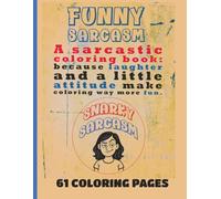 Funny Sarcasm: A Sarcastic Coloring Book