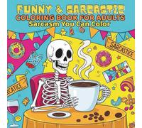 Funny & Sarcastic Coloring Book for Stressed Adults: 40 Hilarious Pages to Laugh, Color & Survive Adulting