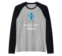 Funny Sarcastic ¡El más Humilde del Mundo! Persona presumiendo Camiseta Manga Raglan