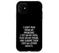 Funny Sarcastic I Don't Run from My Problems Adulto Adulto Carcasa para iPhone 11