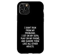 Funny Sarcastic I Don't Run from My Problems Adulto Adulto Carcasa para iPhone 11 Pro
