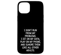 Funny Sarcastic I Don't Run from My Problems Adulto Adulto Carcasa para iPhone 15 Plus