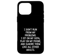 Funny Sarcastic I Don't Run from My Problems Adulto Adulto Carcasa para iPhone 16 Pro MAX