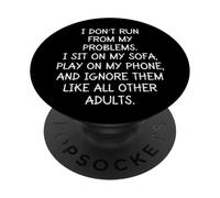 Funny Sarcastic I Don't Run from My Problems Adulto Adulto PopSockets PopGrip Adhesivo