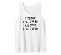 Funny Sarcastic I Drink Like I'm 20 Recuperarme como si tuviera 90 Camiseta sin Mangas