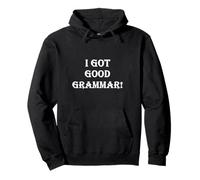 Funny Sarcastic I Got Good Grammar! Mala Gramática Inglesa Sudadera con Capucha