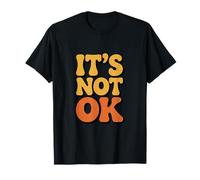 Funny Sarcastic It Is Not Ok Relatable Retro Vintage Citas Camiseta