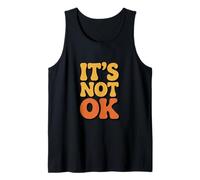Funny Sarcastic It Is Not Ok Relatable Retro Vintage Citas Camiseta sin Mangas
